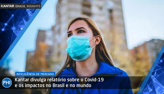 Kantar divulga relatório sobre o Covid-19 e os impactos no Brasil e no mundo