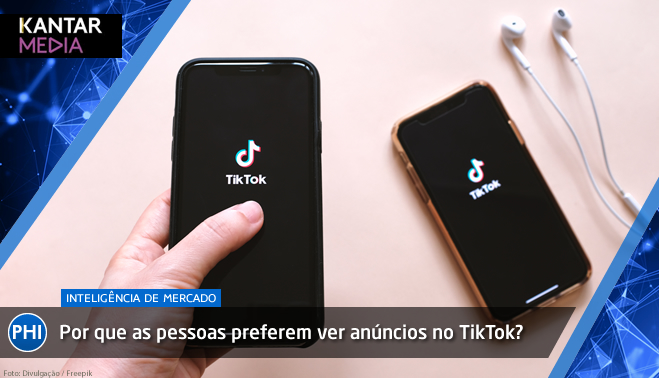 Por que as pessoas preferem ver anúncios no TikTok?