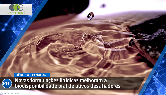 Novas formulações lipídicas melhoram a biodisponibilidade oral de ativos desafiadores